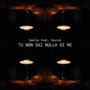 Album cover art for "Tu non sai nulla di me" by Swelto & Soulcè