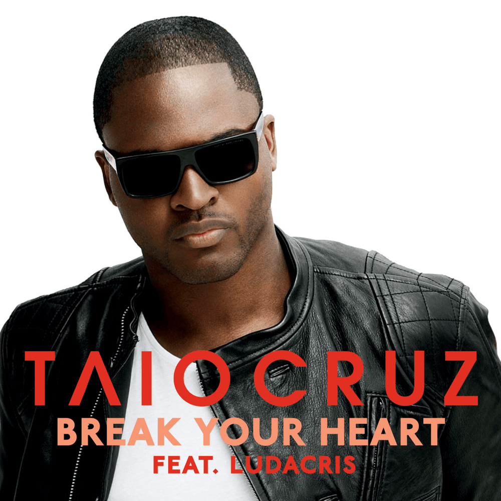 Break Your Heart (Remix) by Taio Cruz