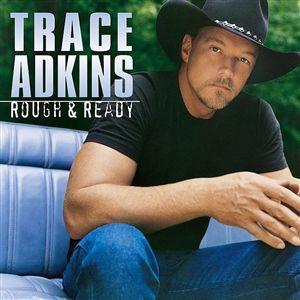 Album cover art for "Rough & Ready" by Trace Adkins