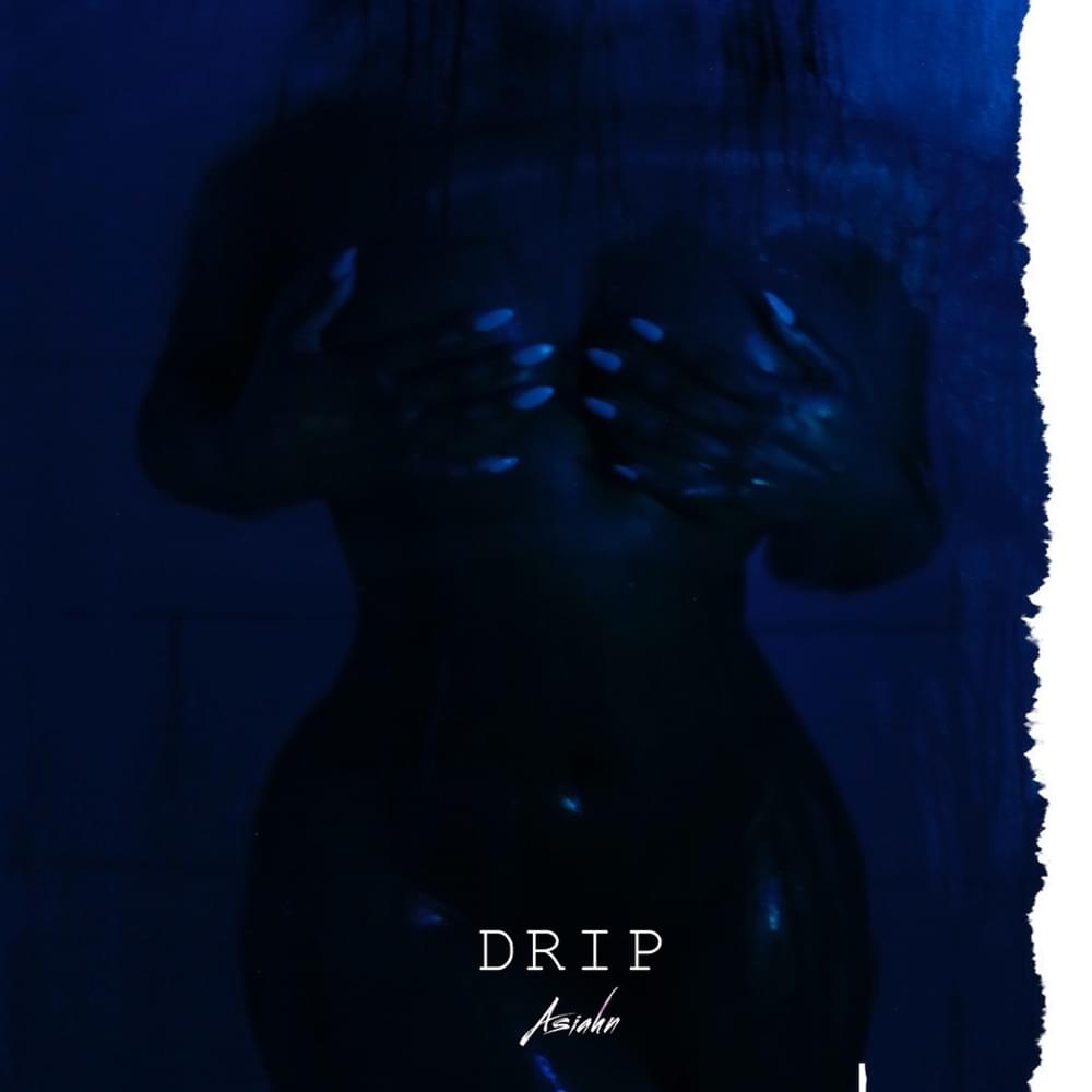 Drip by Asiahn