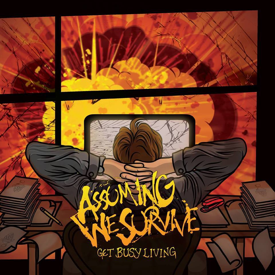 Get Busy Living by Assuming We Survive