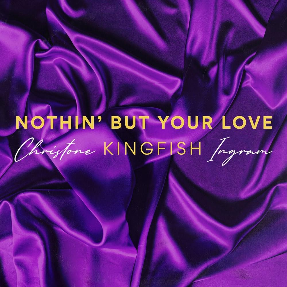 Album cover art for "Nothin’ But Your Love" by Christone “Kingfish” Ingram