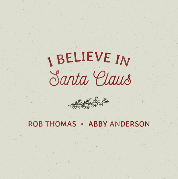 Album cover art for "I Believe in Santa Claus" by Rob Thomas & Abby Anderson