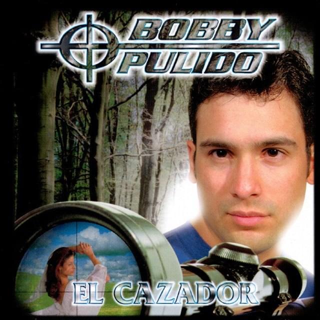 Album cover art for "El Cazador" by Bobby Pulido