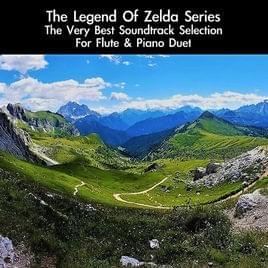 Cover image for The Legend of Zelda Series: The Very Best Soundtrack Selection (For Flute & Piano Duet)