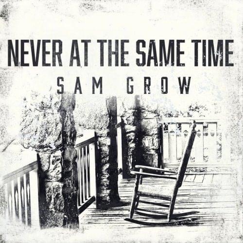 Never At The Same Time by Sam Grow