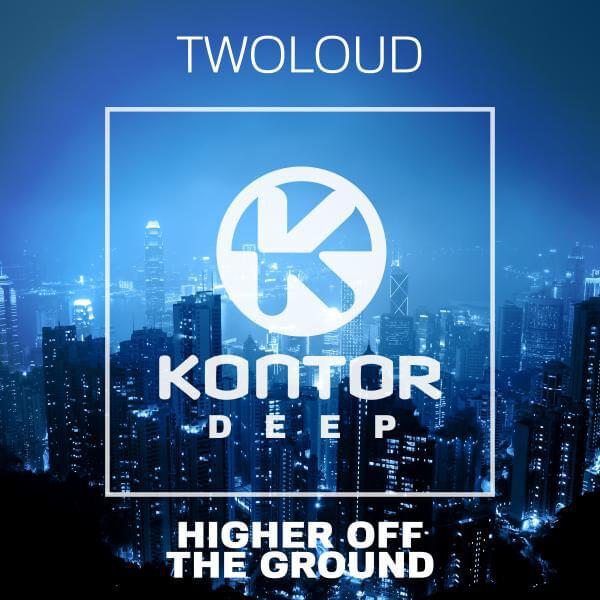 Higher off the Ground (Radio Edit) by ​twoloud