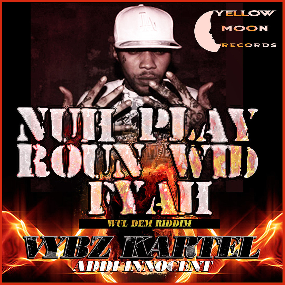 Album cover art for "Nuh Play Round Wid Fire" by Vybz Kartel