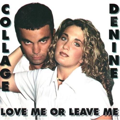 Album cover art for "Love Me or Leave Me" by Collage (USA) & Denine