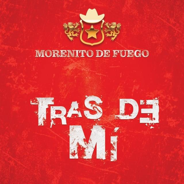 Tras De Mí by Morenito de Fuego