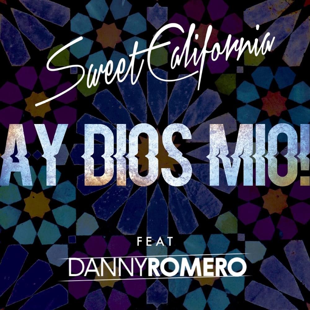 Ay Dios mío! by Sweet California