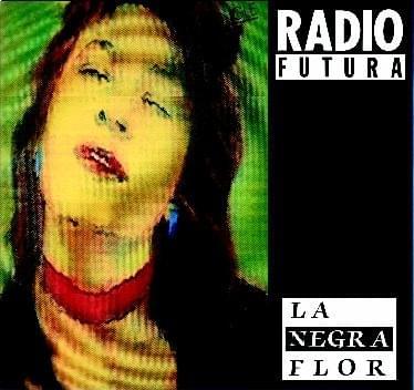 Album cover art for "La Negra Flor" by Radio Futura