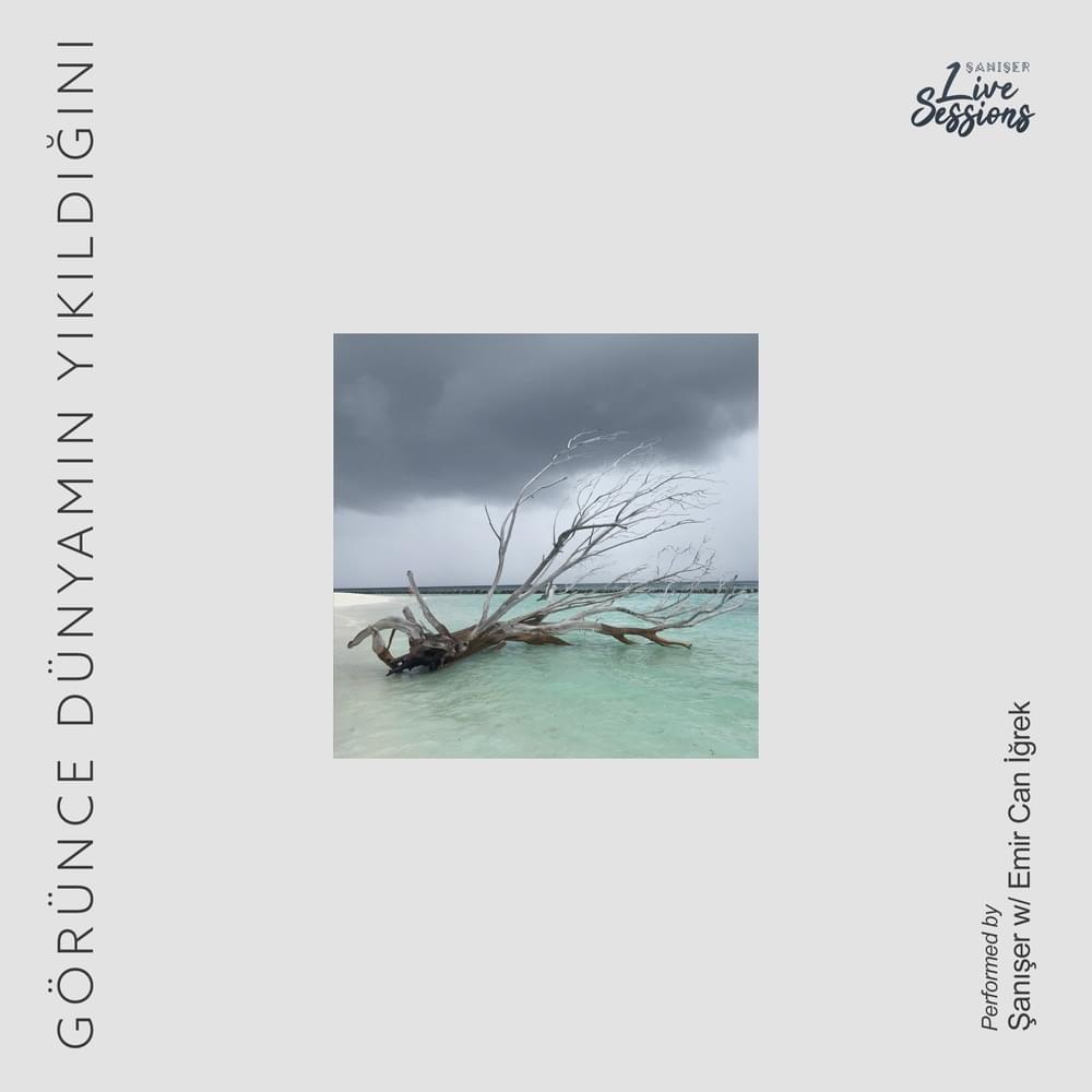 Album cover art for "Görünce Dünyamın Yıkıldığını (Live)" by Şanışer & Emir Can İğrek