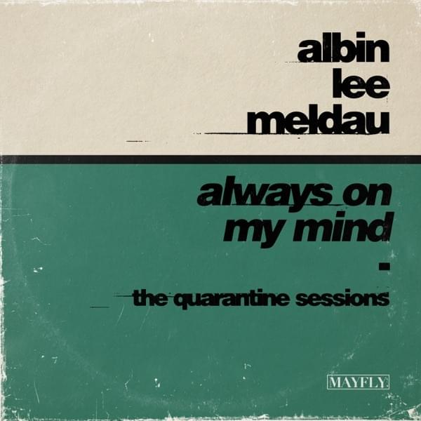 Album cover art for "Always on My Mind (The Quarantine Sessions)" by Albin Lee Meldau