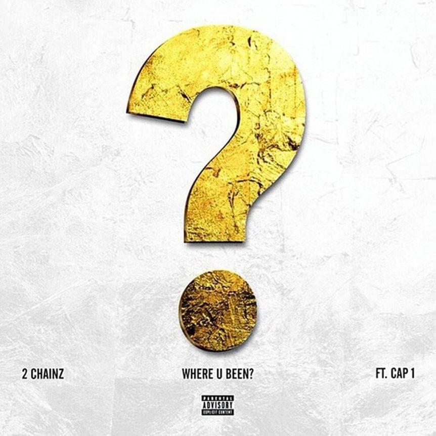 Album cover art for "Where U Been" by 2 Chainz & Cap-1