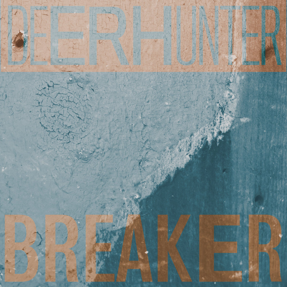 Breaker by Deerhunter