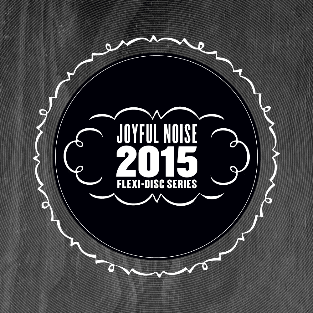 Cover image for 2015 Joyful Noise Flexi-Disc Series