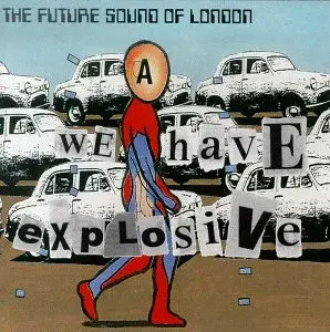 We Have Explosive by The Future Sound of London