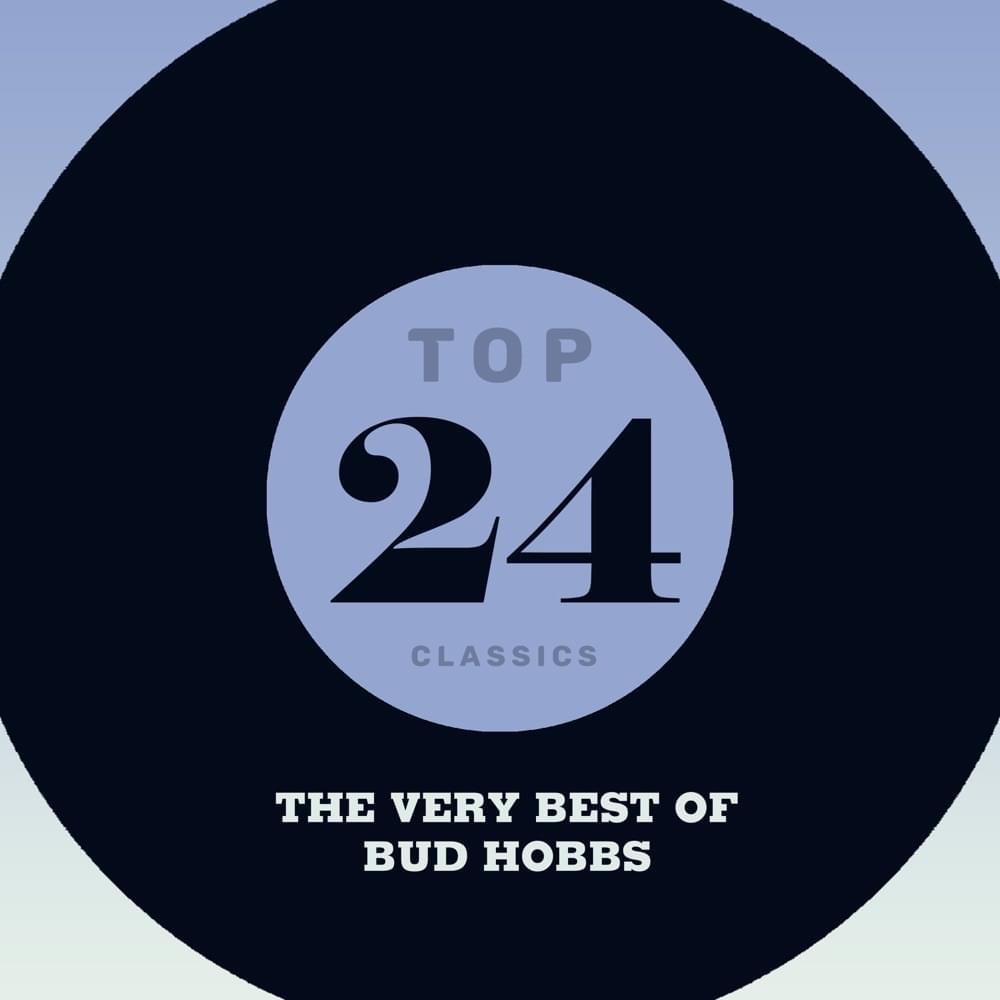 Cover image for Top 24 Classics: The Very Best Of Bud Hobbs
