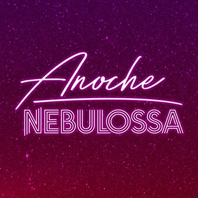 Anoche by Nebulossa