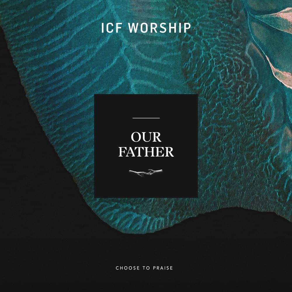 Album cover art for "Our Father (Live)" by ICF Worship