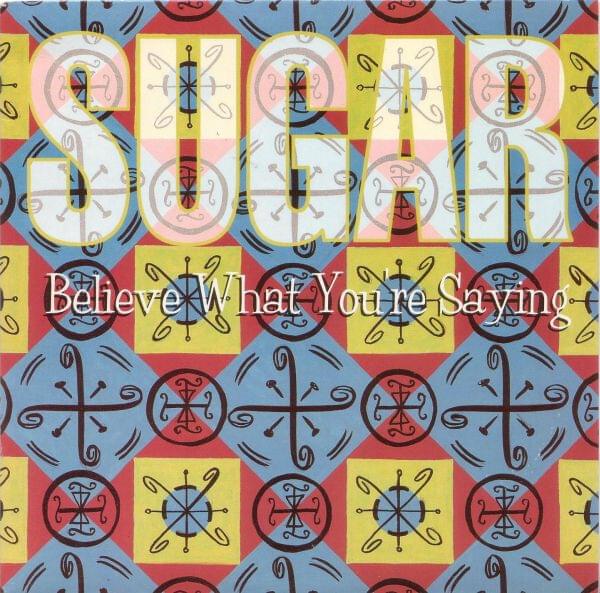 Album cover art for "Believe What You’re Saying" by Sugar