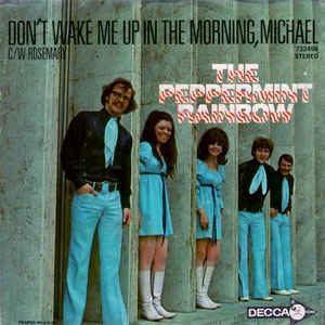 Don’t Wake Me Up In The Morning, Michael by The Peppermint Rainbow