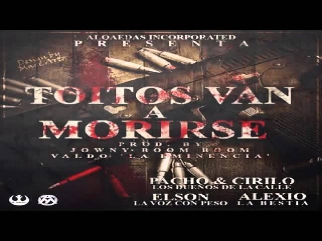 Album cover art for "Toitos Van a Morirse" by Pacho & Cirilo & Alexio & Elson “La Voz Con Peso”