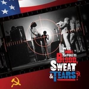 Cover image for What the Hell Happened to Blood, Sweat & Tears?