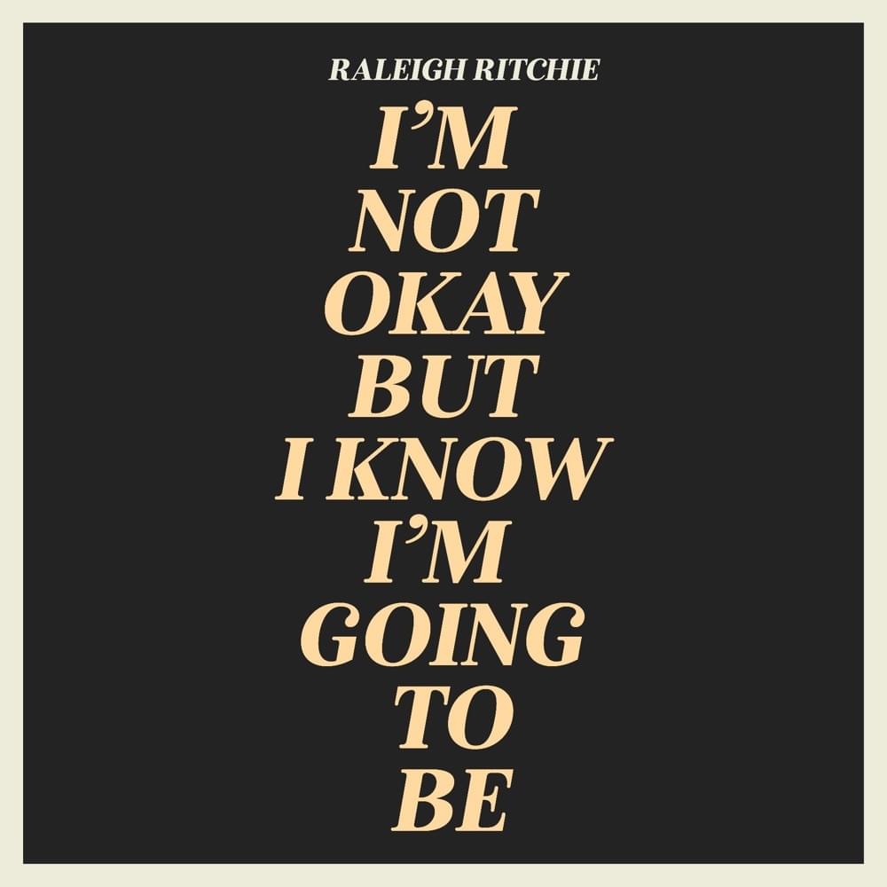 Album cover art for "I’m Not Okay But I Know I’m Going To Be" by Raleigh Ritchie