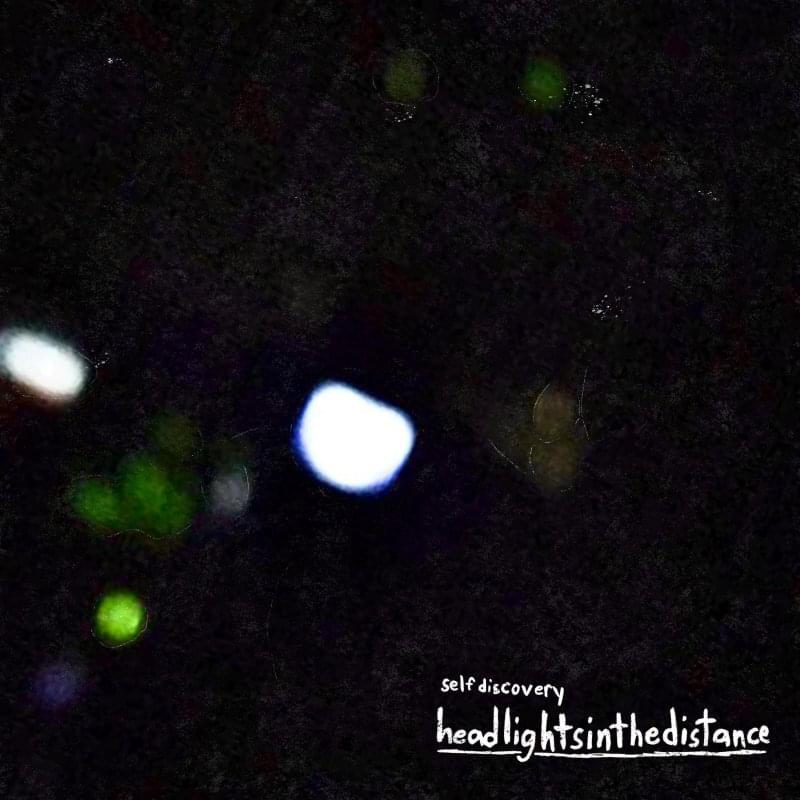 Album cover art for "headlightsinthedistance" by Self Discovery