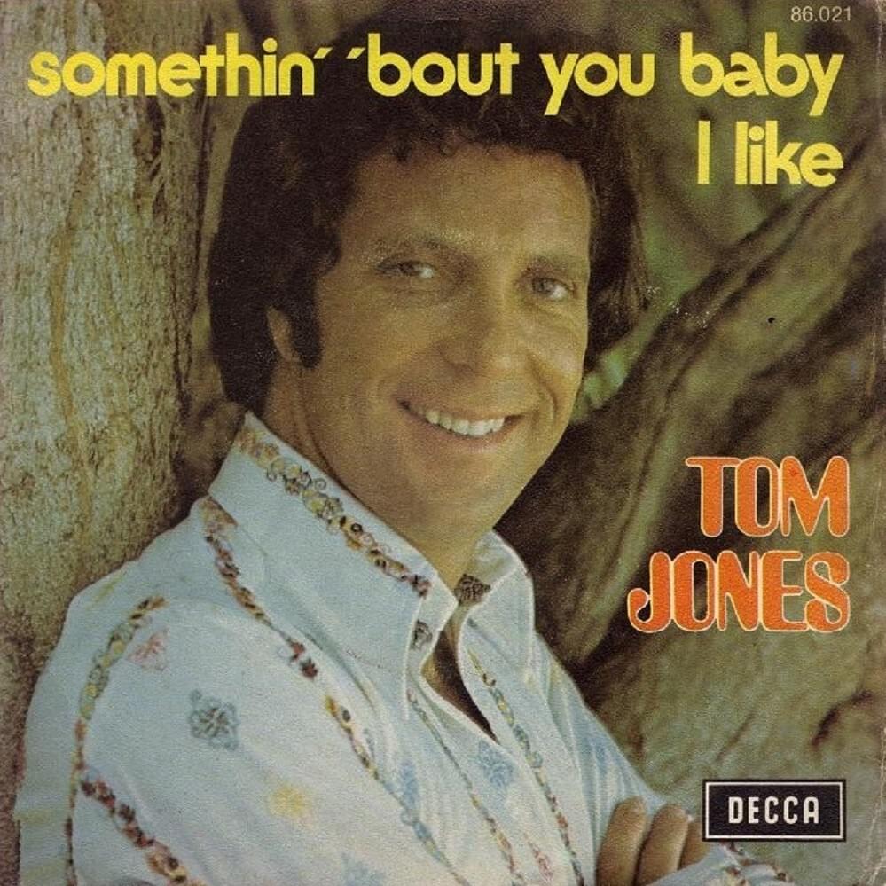 Album cover art for "Somethin’ Bout You Baby I Like" by Tom Jones
