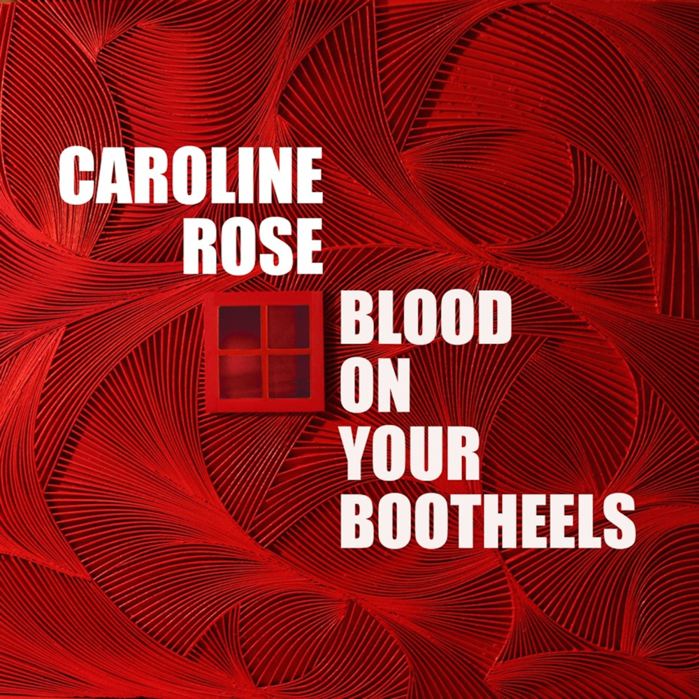 Album cover art for "Blood on Your Bootheels" by Caroline Rose