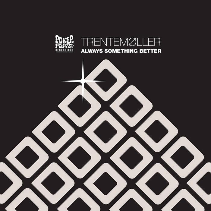 Album cover art for "Always Something Better (Trentemøller Remix)" by ​trentemøller