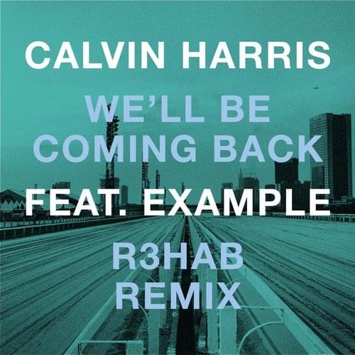 Album cover art for "We’ll Be Coming Back (R3hab EDC NYC Remix)" by Calvin Harris & Example