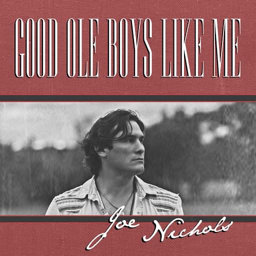 Album cover art for "Good Ole Boys Like Me" by Joe Nichols