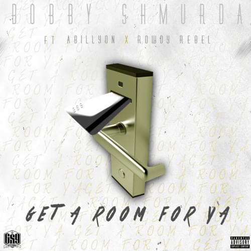 Album cover art for "Get A Room For Ya" by Bobby Shmurda & Abillyon & Rowdy Rebel