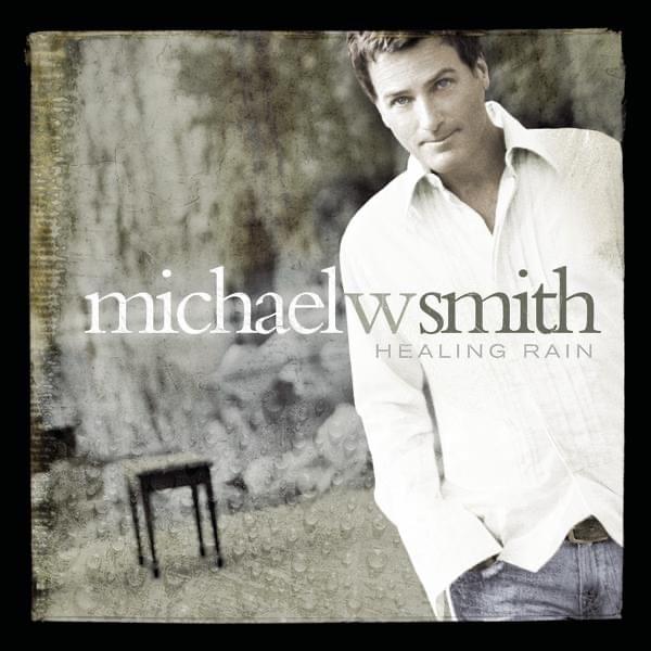Album cover art for "Healing Rain" by Michael W. Smith