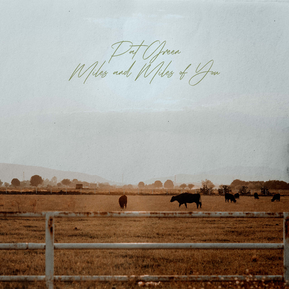 Miles and Miles of You by Pat Green