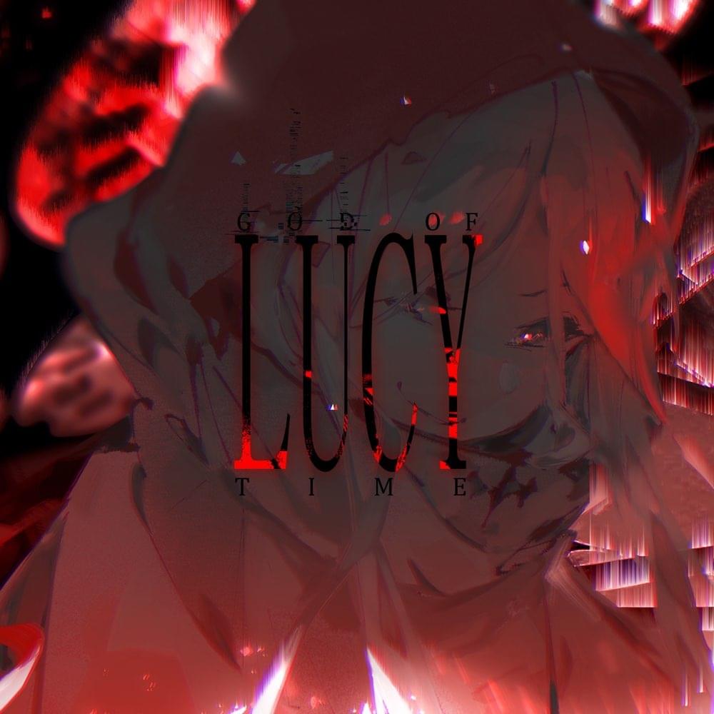 Album cover art for "Lucy, The G​̥​̬​̼​o​͇​͕​̲​d​̸​̲​̰ Of Time" by Codly & 削除 (Sakuzyo)