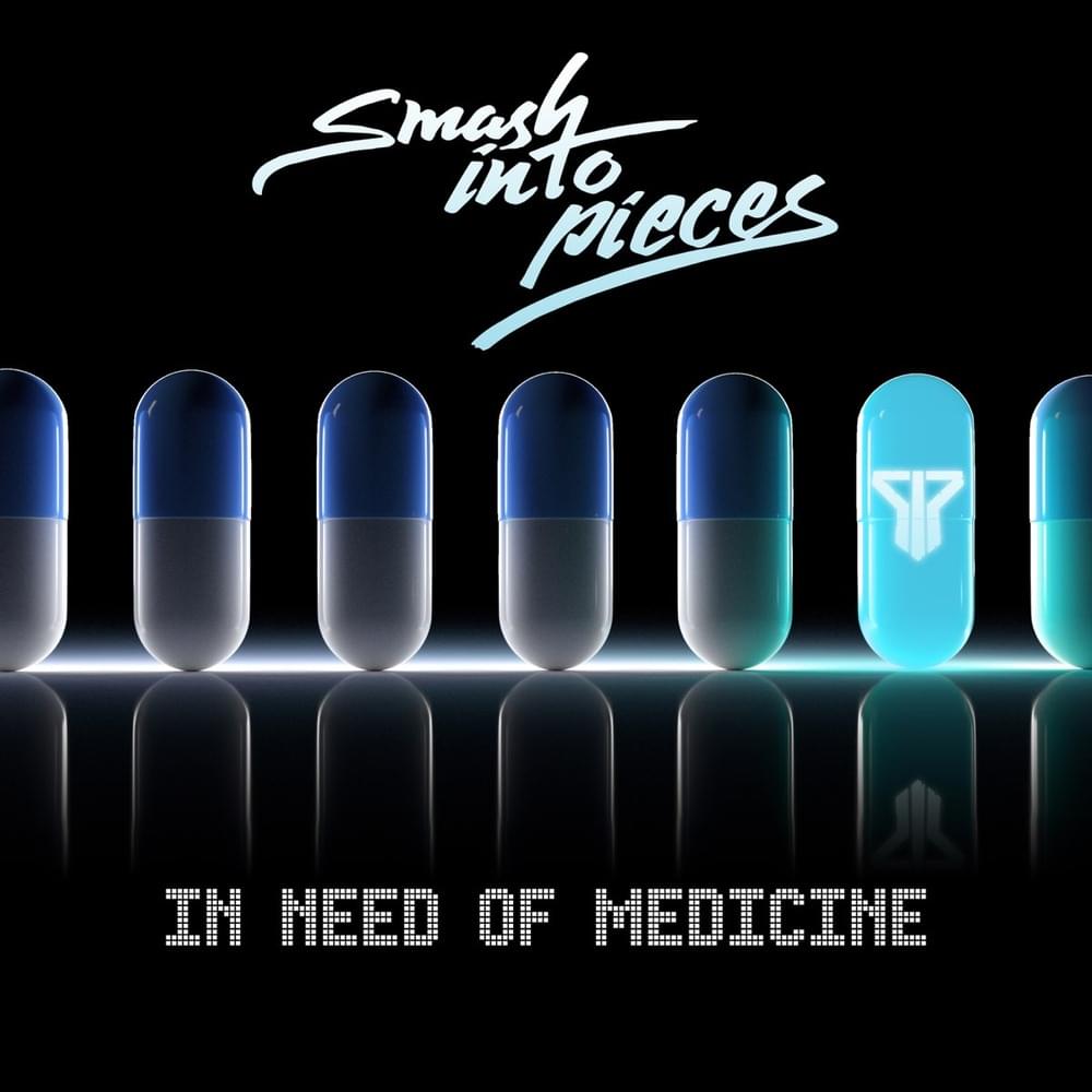 Album cover art for "In Need Of Medicine" by Smash Into Pieces
