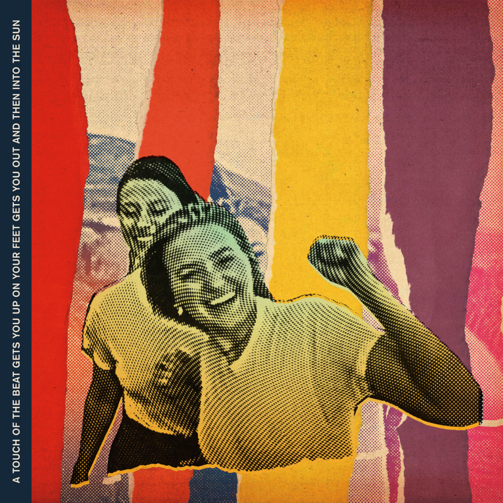 Cover image for a touch of the beat gets you up on your feet gets you out and then into the sun (Deluxe)