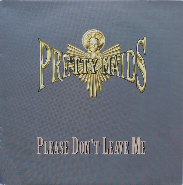 Please Don’t Leave Me by Pretty Maids