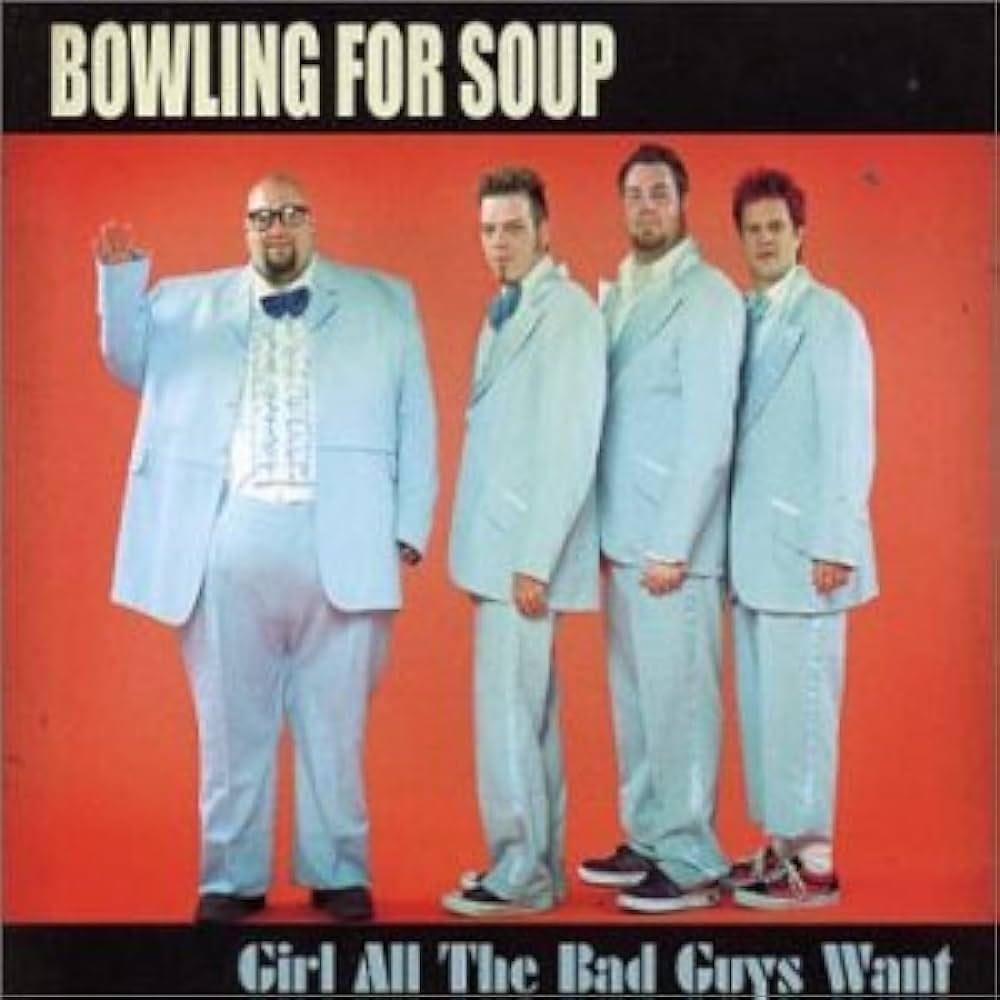 Girl All the Bad Guys Want by Bowling for Soup