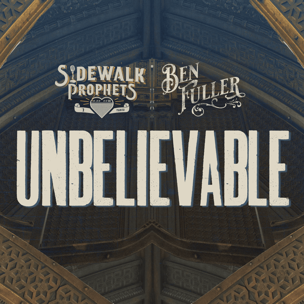 Album cover art for "Unbelievable" by Sidewalk Prophets