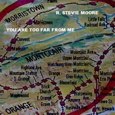 Album cover art for "You Are Too Far from Me" by R. Stevie Moore