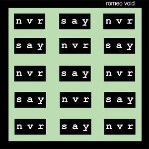 Album cover art for "Never Say Never" by Romeo Void