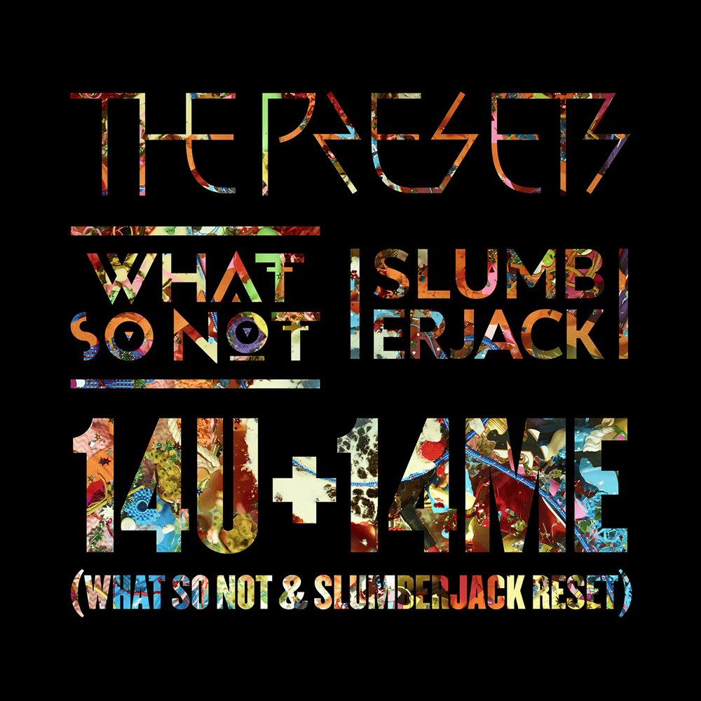 Album cover art for "14U+14ME (What So Not & SLUMBERJACK Reset)" by The Presets