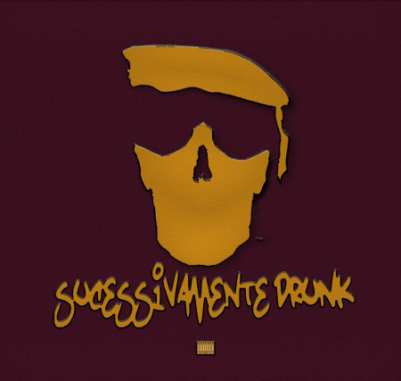 SUCESSIVAMENTE DRUNK by TROPPA MÁXIMA