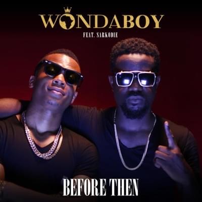 Album cover art for "But Before Then" by Wondaboy & Sarkodie